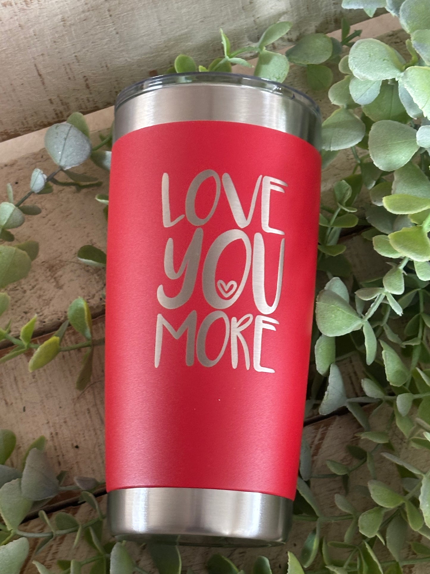 20 oz Love You More Valentine's Day Gift Engraved Tumbler: Red