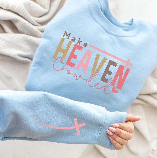 Make Heaven Crowded Crewneck