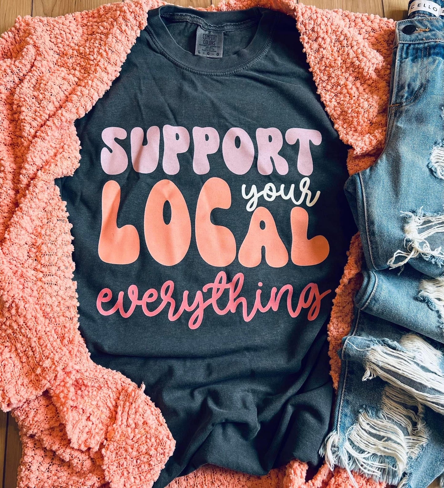 SUPPORT YOUR LOCAL EVERYTHING TEE