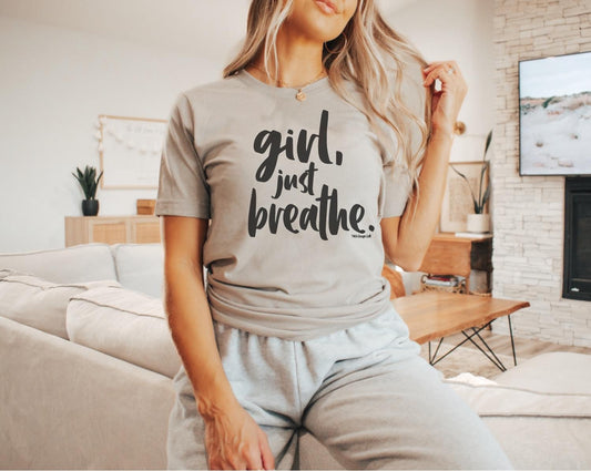 Girl, Just Breathe Tee