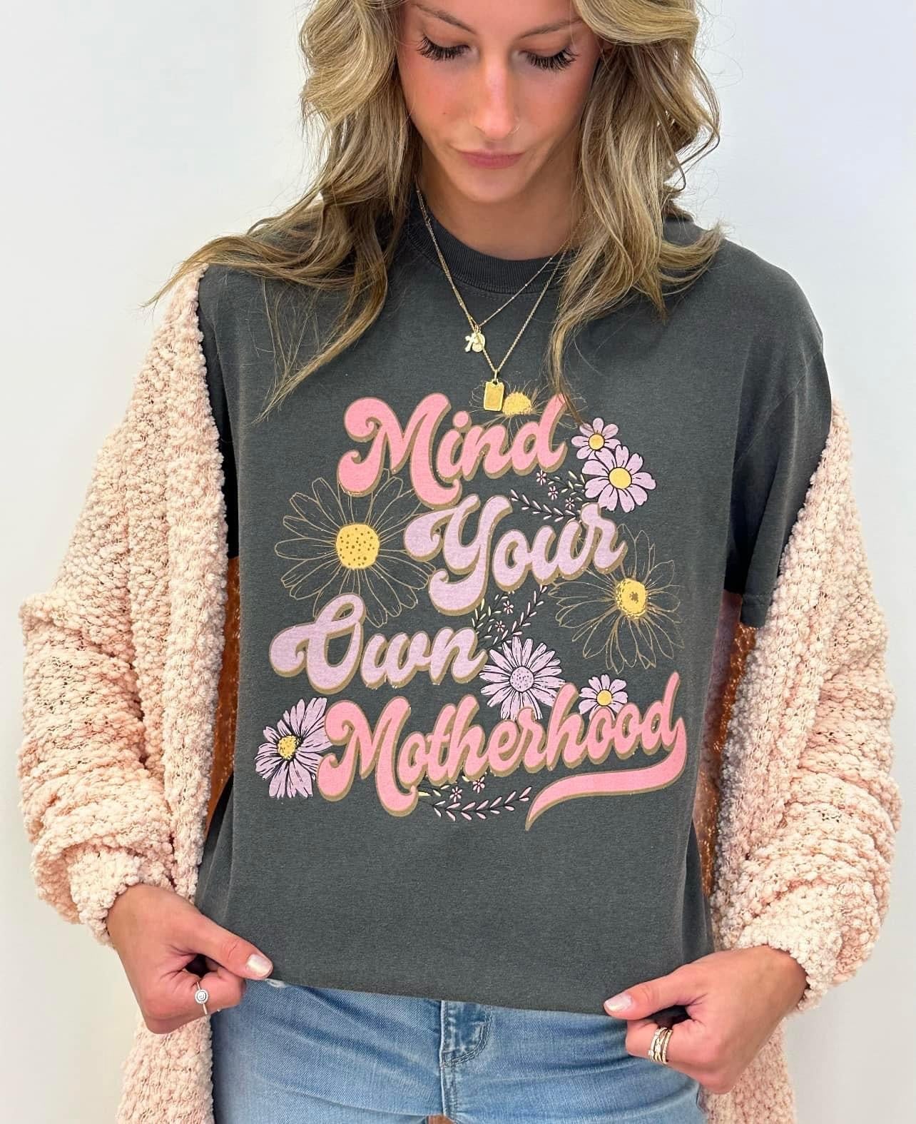 Mind your own motherhood Tee